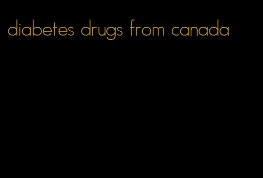 diabetes drugs from canada