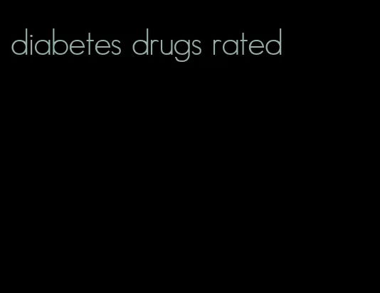 diabetes drugs rated