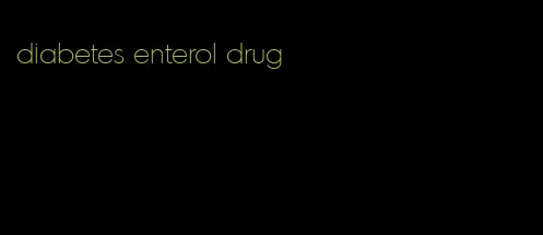 diabetes enterol drug