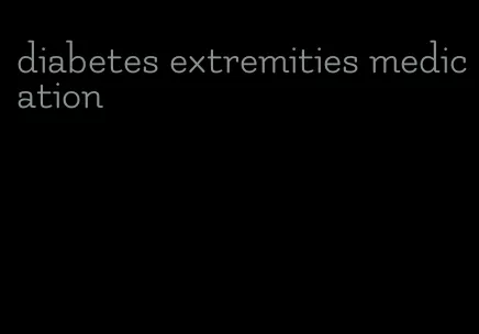 diabetes extremities medication