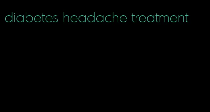 diabetes headache treatment