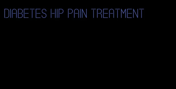 diabetes hip pain treatment