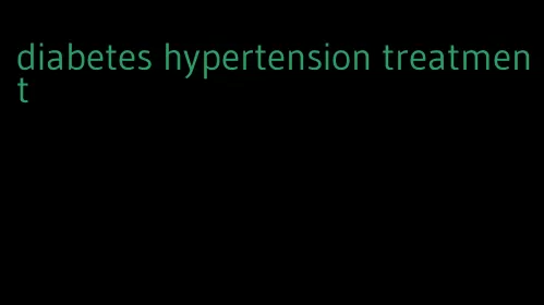 diabetes hypertension treatment