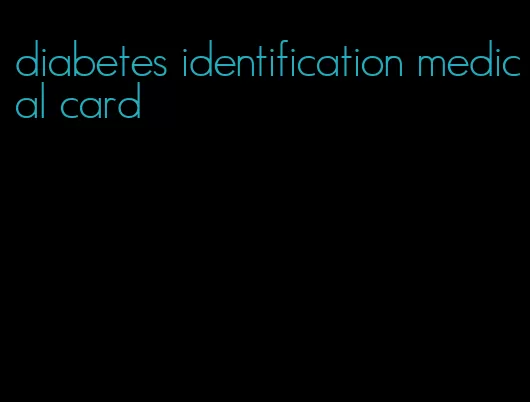 diabetes identification medical card