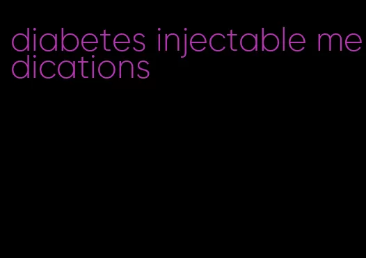 diabetes injectable medications