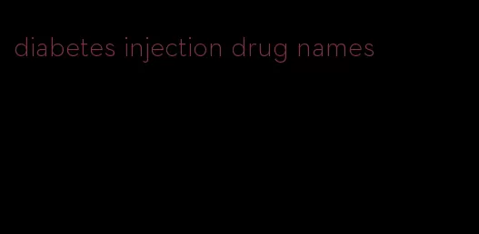 diabetes injection drug names