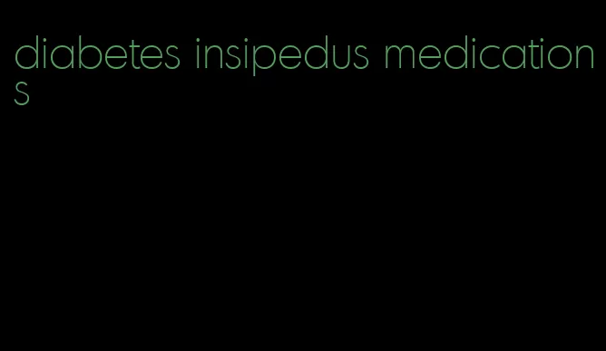 diabetes insipedus medications