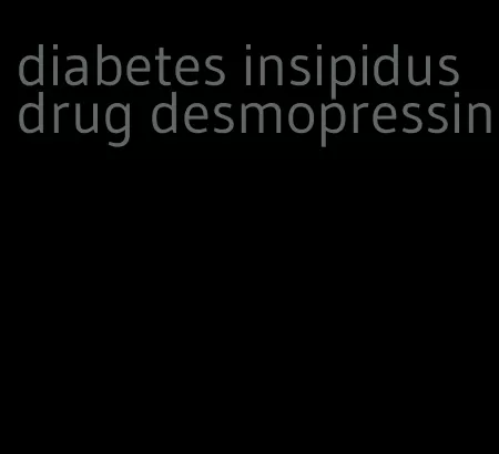 diabetes insipidus drug desmopressin