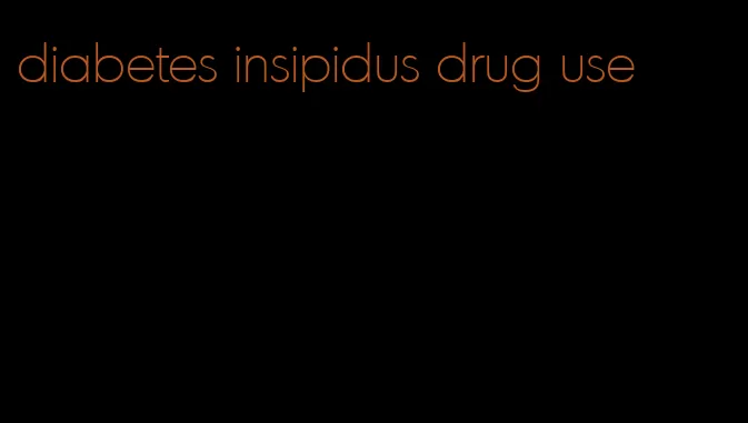 diabetes insipidus drug use