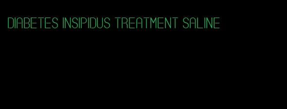 diabetes insipidus treatment saline