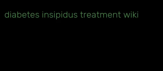 diabetes insipidus treatment wiki