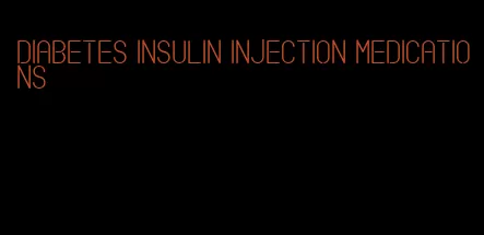 diabetes insulin injection medications