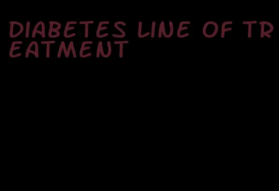 diabetes line of treatment