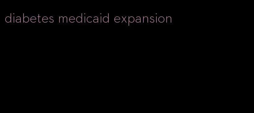 diabetes medicaid expansion