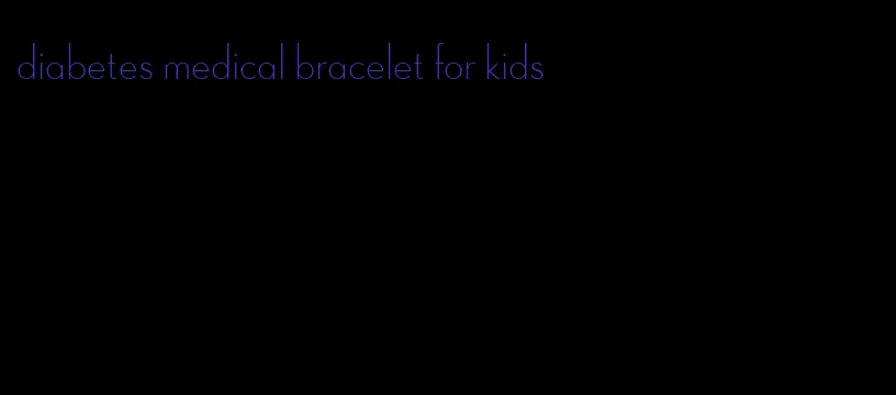 diabetes medical bracelet for kids