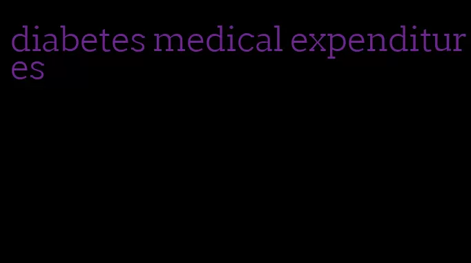 diabetes medical expenditures