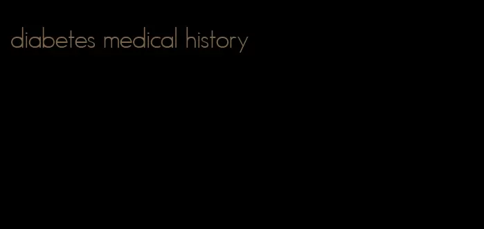 diabetes medical history