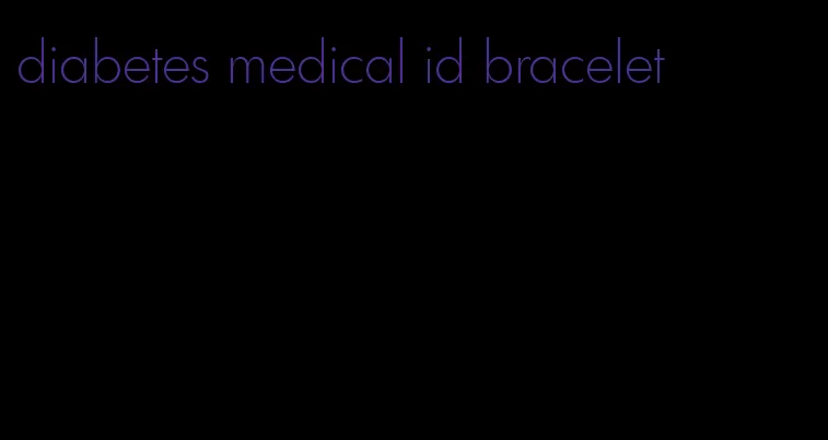 diabetes medical id bracelet