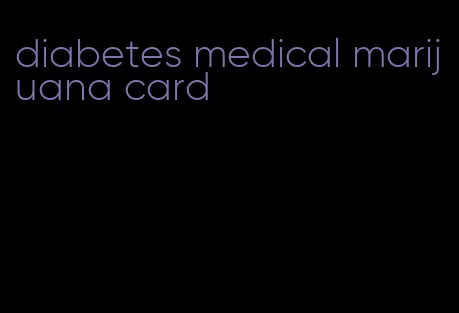 diabetes medical marijuana card