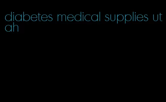 diabetes medical supplies utah