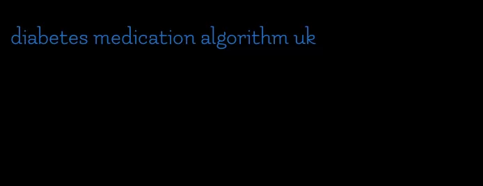 diabetes medication algorithm uk