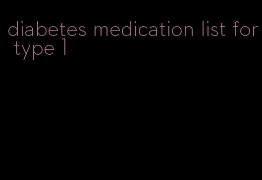 diabetes medication list for type 1