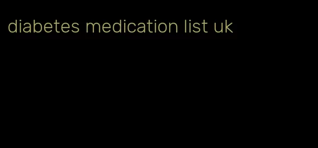 diabetes medication list uk