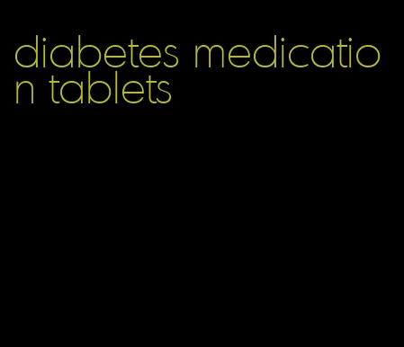 diabetes medication tablets