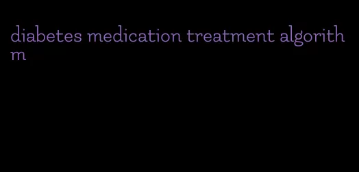 diabetes medication treatment algorithm