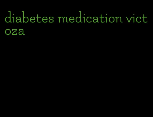 diabetes medication victoza