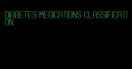 diabetes medications classification