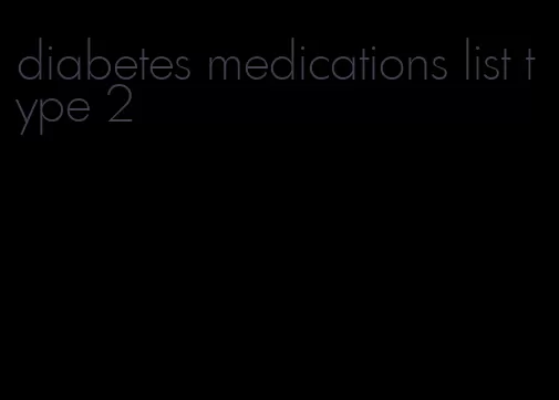 diabetes medications list type 2