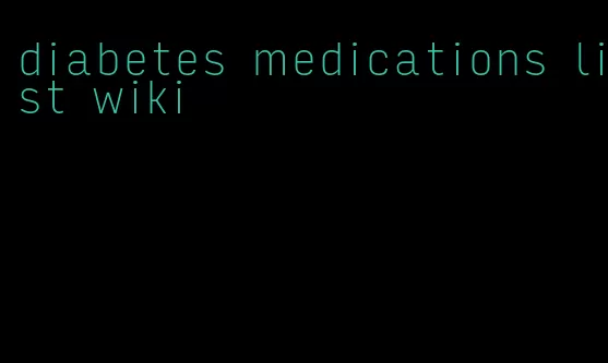 diabetes medications list wiki