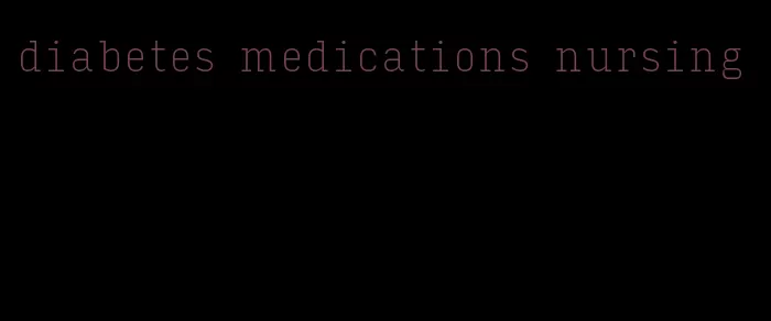 diabetes medications nursing