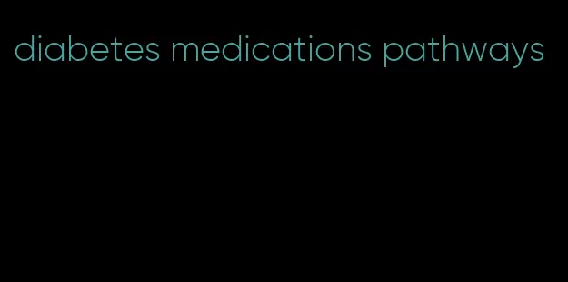 diabetes medications pathways