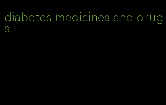 diabetes medicines and drugs