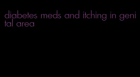 diabetes meds and itching in genital area