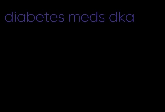 diabetes meds dka