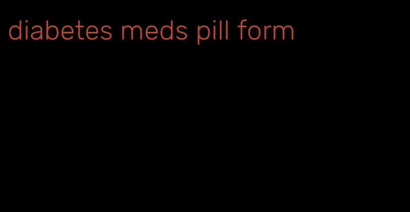 diabetes meds pill form