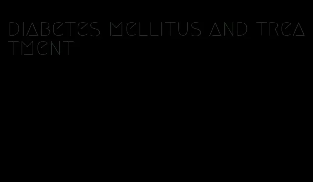 diabetes mellitus and treatment