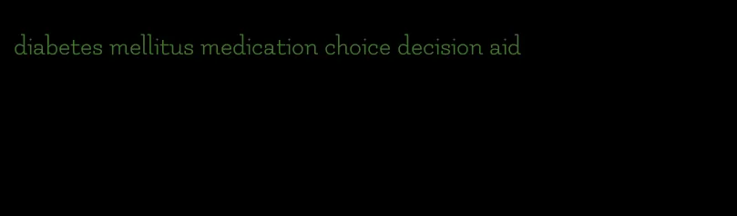 diabetes mellitus medication choice decision aid