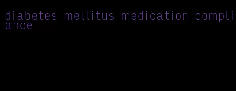 diabetes mellitus medication compliance