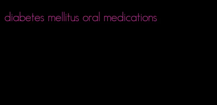 diabetes mellitus oral medications