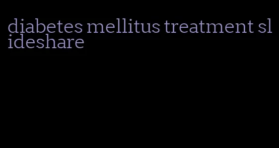 diabetes mellitus treatment slideshare