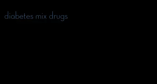 diabetes mix drugs