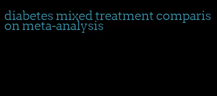 diabetes mixed treatment comparison meta-analysis