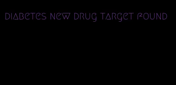 diabetes new drug target found