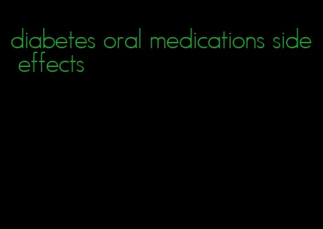 diabetes oral medications side effects