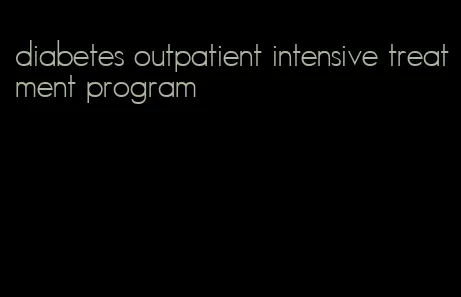 diabetes outpatient intensive treatment program