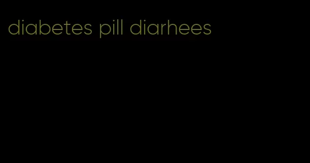 diabetes pill diarhees